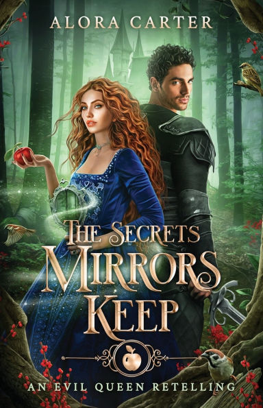 The Secrets Mirrors Keep: An Evil Queen Retelling