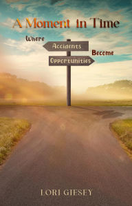 Download ebook free for ipad A Moment in Time: Where Accidents Become Opportunities RTF FB2