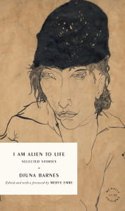 Title: I Am Alien to Life: Selected Stories, Author: Djuna Barnes
