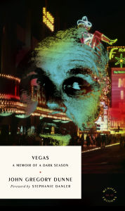 Title: Vegas: A Memoir of a Dark Season, Author: John Gregory Dunne