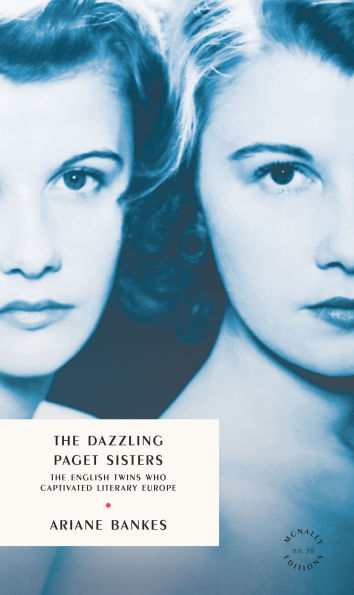 The Dazzling Paget Sisters: The English Twins Who Captivated Literary Europe