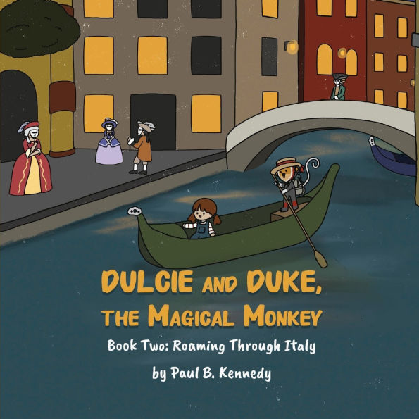 Dulcie and Duke, the Magical Monkey: Book Two: Roaming Through Italy