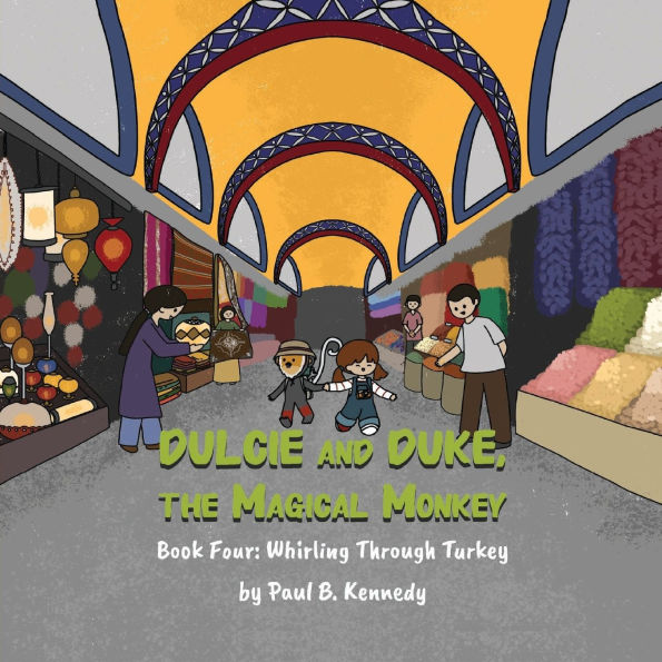 Dulcie and Duke, the Magical Monkey: Book Four: Whirling Through Turkey