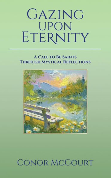 Gazing Upon Eternity: A Call to be Saints Through Mystical Reflections