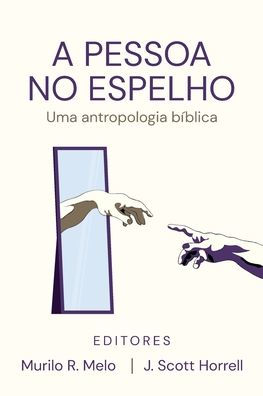 A Pessoa no Espelho: Uma antropologia bíblica