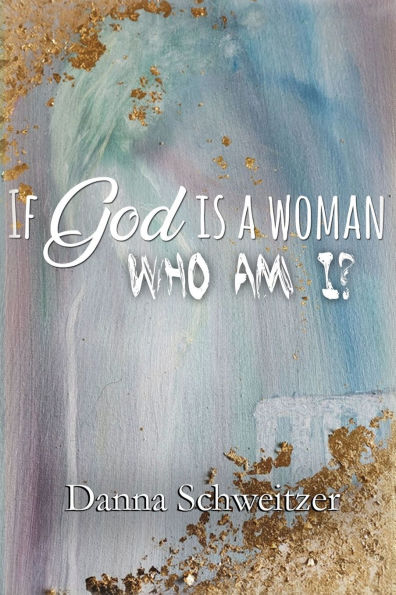 If God is a Woman, Who am I?
