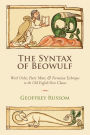 The Syntax of Beowulf: Word Order, Poetic Meter, and Formulaic Technique in the Old English Verse Clause