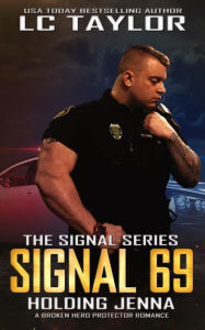 Title: Signal 69: Holding Jenna, Author: LC Taylor