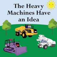 Title: The Heavy Machines Have an Idea, Author: Shane Lege