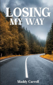 Ebook download for mobile phone Losing My Way by Maddy Carroll, Maddy Carroll