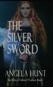 Title: The Silver Sword, Author: Angela E Hunt