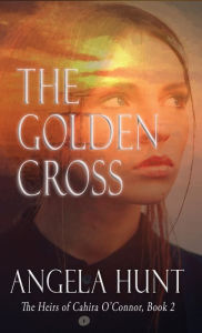 Title: The Golden Cross, Author: Angela E Hunt
