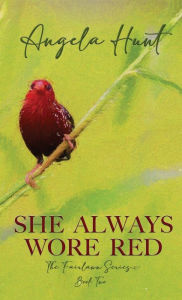 Title: She Always Wore Red, Author: Angela E Hunt