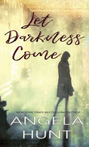 Book downloader free download Let Darkness Come 9781961394124 DJVU PDB CHM by Angela E Hunt