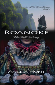 Title: Roanoke, the Lost Colony, Author: Angela E Hunt