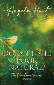 Title: Doesn't She Look Natural, Author: Angela E Hunt