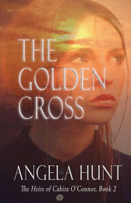 Title: The Golden Cross, Author: Angela E Hunt
