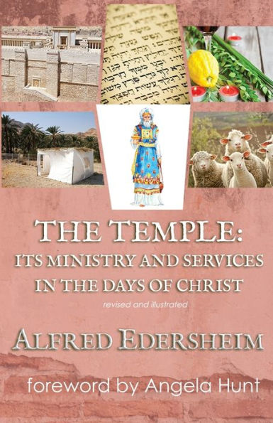 the Temple: Its Ministry and Services Days of Christ, Revised Illustrated