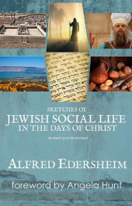 Title: Sketches of Jewish Social Life in the Days of Christ, revised and illustrated, Author: Allfred Edersheim