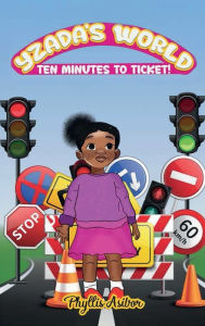 Title: YZADA'S WORLD: TEN MINUTES TO TICKET:, Author: Phyllis Asibor