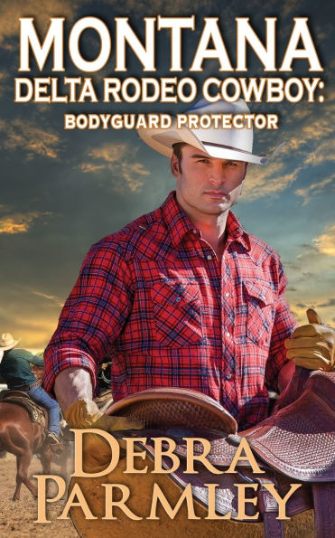 Montana Delta Rodeo Cowboy: Bodyguard Protector