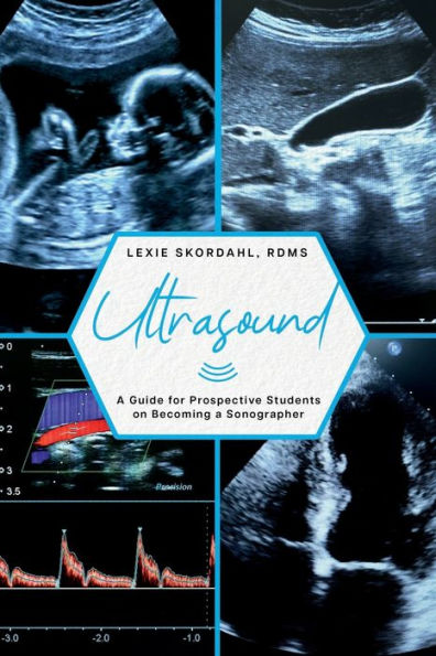 Ultrasound: A Guide for Prospective Students on Becoming a Sonographer