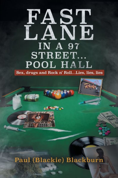 Fast Lane A 97 Street... Pool Hall: Sex, Drugs and Rock n' Roll...Lies, lies, lies