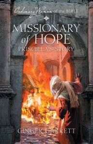 Title: Missionary of Hope: Priscilla's Story, Author: Ginger Garrett