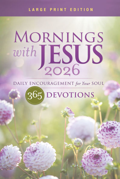 Mornings with Jesus 2026 Large Print: Daily Encouragement for Your Soul