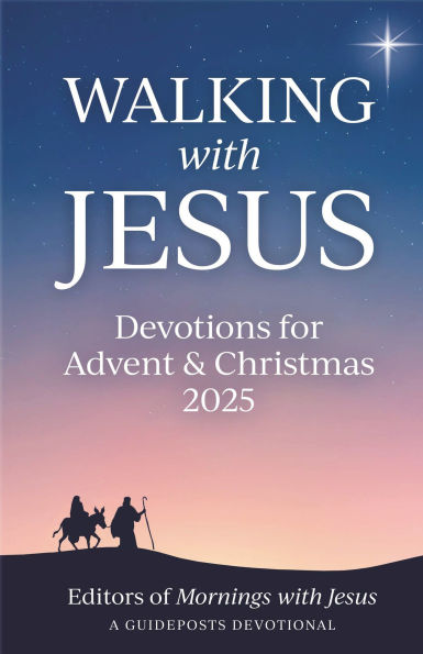 Walking with Jesus: Devotions for Advent & Christmas 2025
