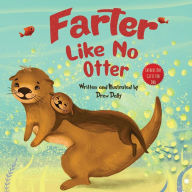 Title: Farter Like No Otter: Fathers Day Gifts For Dad: A Picture Book with not-so-Gross Words Laughing Out Loud and Bonding Together Father's Day Gifts From Wife, Daughter and Son, Author: Drew Dally