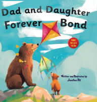 Title: Fathers Day Gifts From Daughter: Dad and Daughter Forever Bond, Why a Daughter Needs a Dad: Celebrating Christmas Day With a Special Picture Book For Dad Gifts For Dad, Author: Jonathan Hill