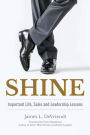 SHINE: Important Life, Sales and Leadership Lessons
