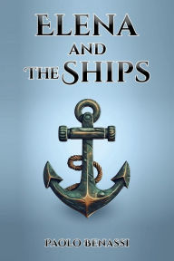 Title: Elena and the Ships, Author: Paolo Benassi