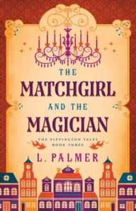 Title: The Matchgirl and the Magician, Author: L Palmer