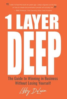 1 Layer Deep: The Guide to Winning in Business Without Losing Yourself