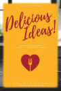 Delicious Ideas!: The Legacy Cookbook