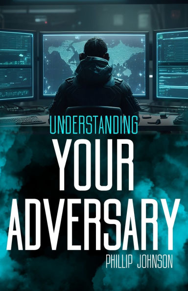 Understanding Your Adversary