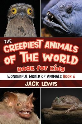 the Creepiest animals of World Book for Kids: Shocking photos and freaky facts about spookiest on planet!