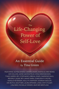 Title: The Life-Changing Power of Self-Love: An Essential Guide by Tina Green, Author: Tina Green