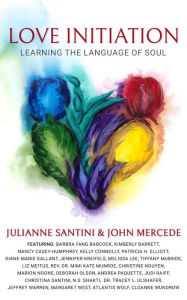 Title: Love Initiation: Learning the Language of Soul, Author: Julianne Santini