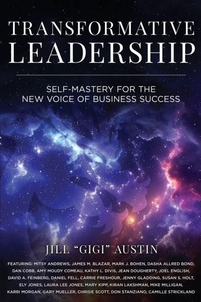 Transformative Leadership: Self-Mastery for the New Voice of Business Success