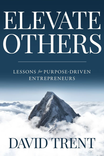 Elevate Others: Lessons for Purpose-Driven Entrepreneurs