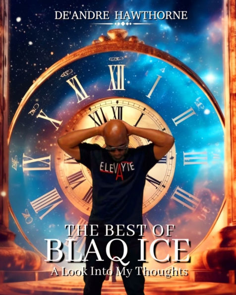 The Best of Blaq Ice: A Look into My Thoughts