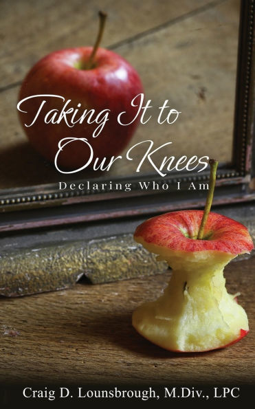 Taking It To Our Knees: Declaring Who I Am