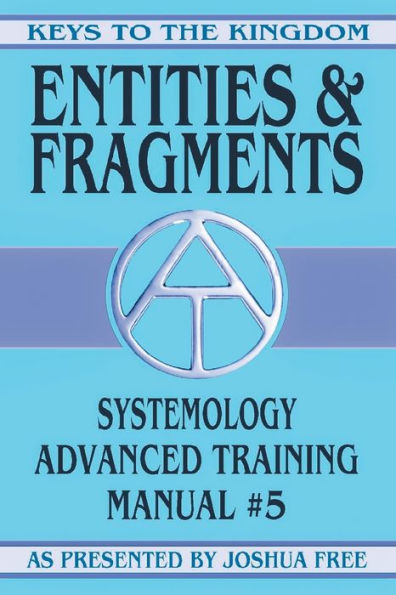 Entities and Fragments: Systemology Advanced Training Course Manual #5