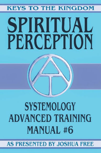 Spiritual Perception: Systemology Advanced Training Course Manual #6