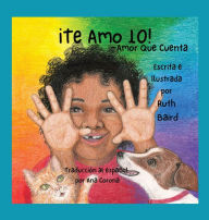 Title: ¡Te Amo 10!: Amor Que Cuenta, Author: Ruth Baird