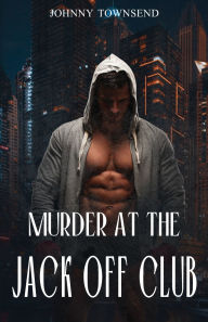 Online books pdf download Murder at the Jack Off Club PDF DJVU 9781961525283