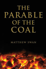 Title: The Parable of the Coal, Author: Matthew Swan